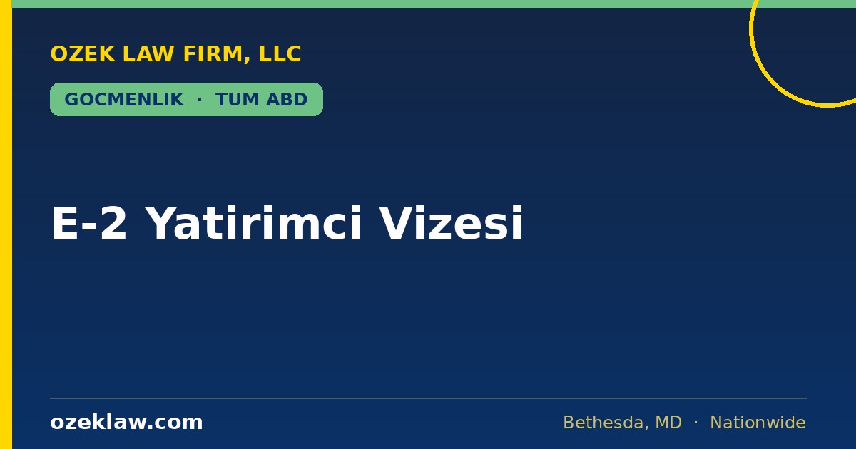 E-2 yatırımcı vizesi avukatı — Türk girişimciler